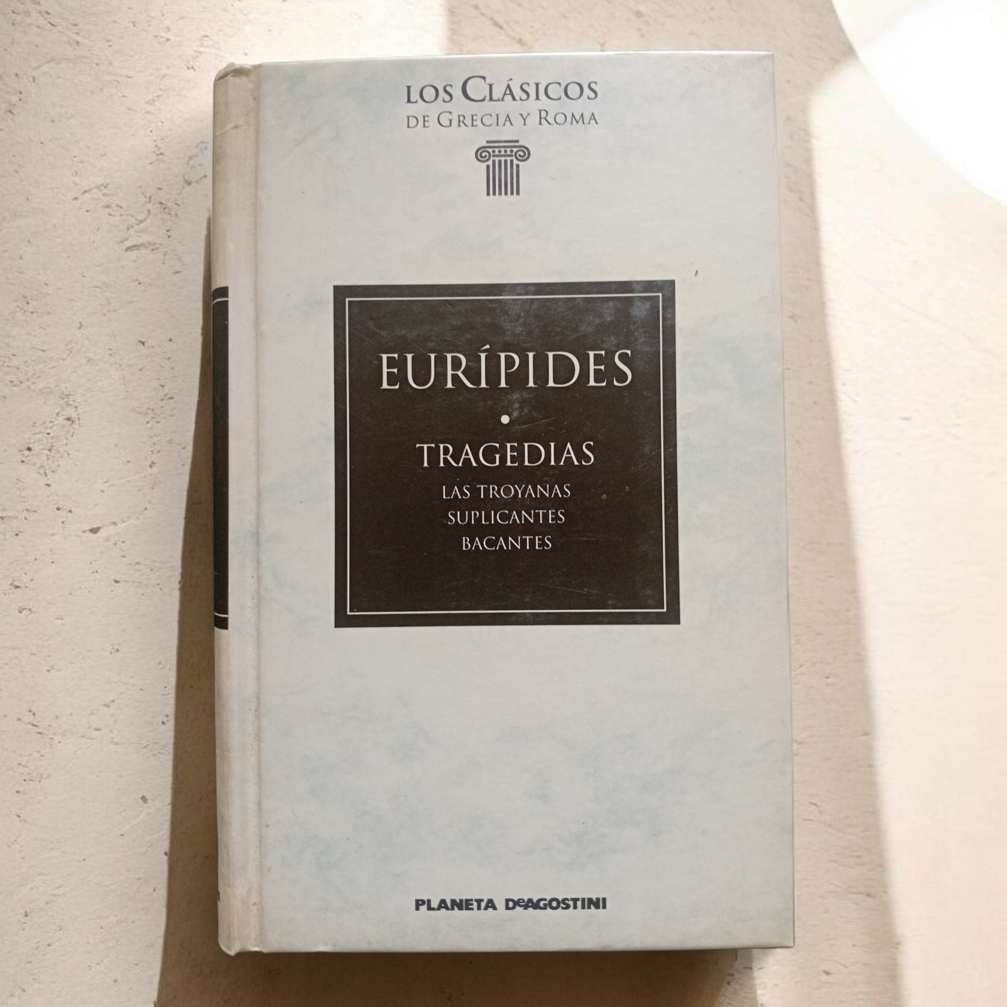 LOS CLÁSICOS DE GRECIA Y ROMA "EURÍPIDES • TRAGEDIAS: LAS TROYANAS - SUPLICANTES - BACANTES" - PLANETA DeAGOSTINI