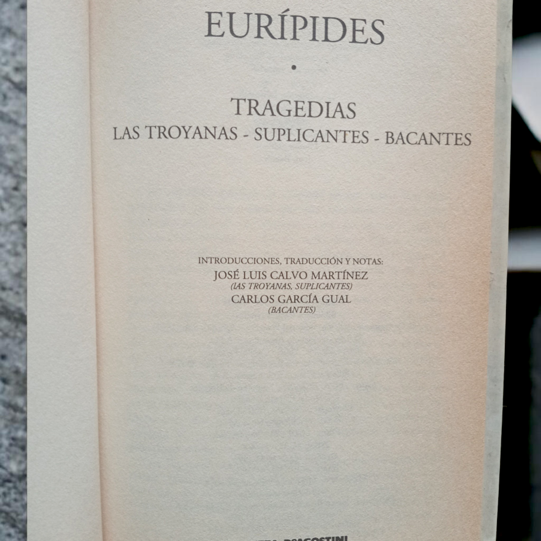 LOS CLÁSICOS DE GRECIA Y ROMA "EURÍPIDES • TRAGEDIAS: LAS TROYANAS - SUPLICANTES - BACANTES" - PLANETA DeAGOSTINI